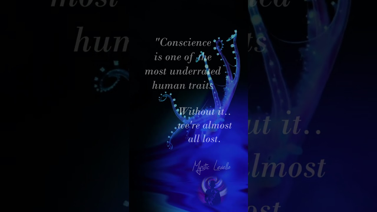 Conscience is one of the most underrated human traits. Conscience is one of the most underrated human traits.