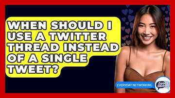When Should I Use A Twitter Thread Instead Of A Single Tweet? - Everyday-Networking