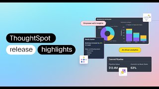 What's New in ThoughtSpot’s Latest Release