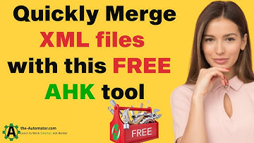 💥 Merge XML files in seconds with this AHK tool⏰