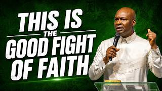 This Is A Good Fight Of Faith - Apostle Joshua Selman