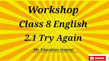 Workshop class 8 English 2.1 |Try again | question answer try again| 8th class 2.1