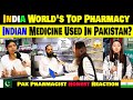 Indias worlds top pharmacy  indian pharmacies vs pakistan pharmacies  pak pharmacist reactions