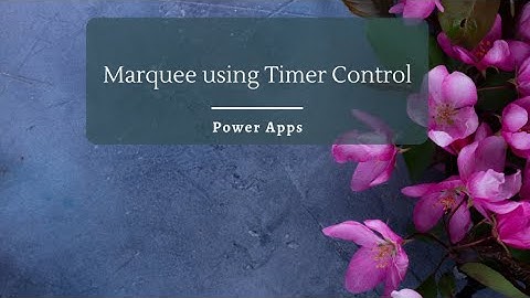 Implement a Marquee Animation in Power Apps using Timer Control