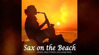 Sax On The Beach - Groovy Jazzy Chillout And Lounge Music (Continuous Mix) ▶ Chill2Chill