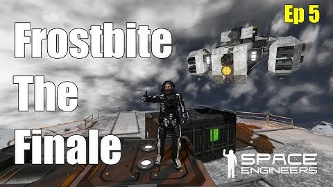 The Finale Ep 5 Frostbite Scenario Space Engineers