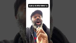 Club Dj vs Open Format Dj