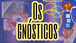 O QUE É O GNOSTICISMO? #GNOSTICISMO #gnosticism