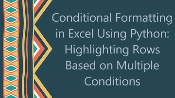 Conditional Formatting in Excel Using Python: Highlighting Rows Based on Multiple Conditions