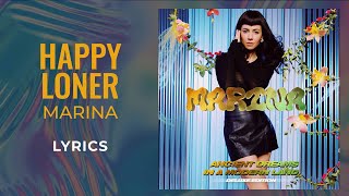 Video thumbnail of "MARINA - Happy Loner (LYRICS)"