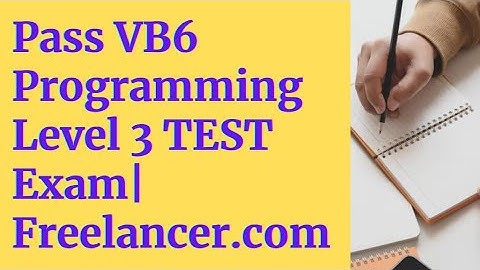 Pass VB6 Programming Level 3 Freelancer.com Exam Answers