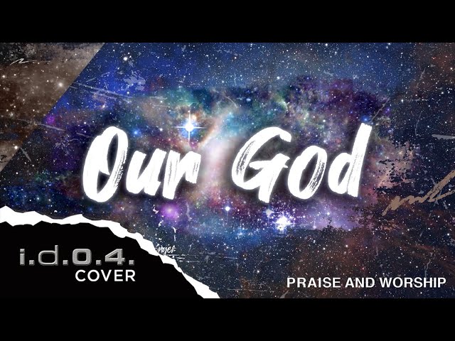 OUR GOD - I.D.O.4. (Cover) Live Praise and Worship with Lyrics class=