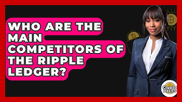 Who Are The Main Competitors Of The Ripple Ledger? - CryptoBasics360.com