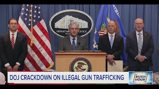 The DOJ is cracking down on illegal gun trafficking | Rush Hour