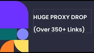 HUGE PROXY DROP (350+ LINKS)