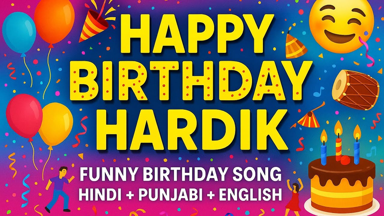 🎉 Funny Birthday Song – Happy Birthday Hardik | Hindi + English + Punjabi Mix 🎶