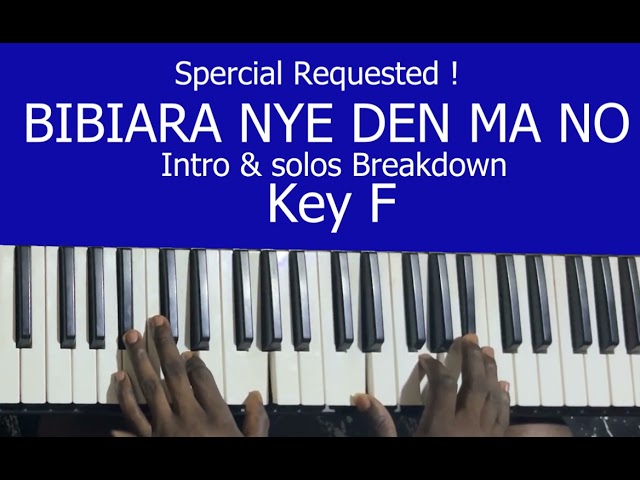 Special Requested I BIBIARA NYE DEN MA NO I by Yaw Sarpong I Solos Breakdown @ key F I Ofayaw Keys class=