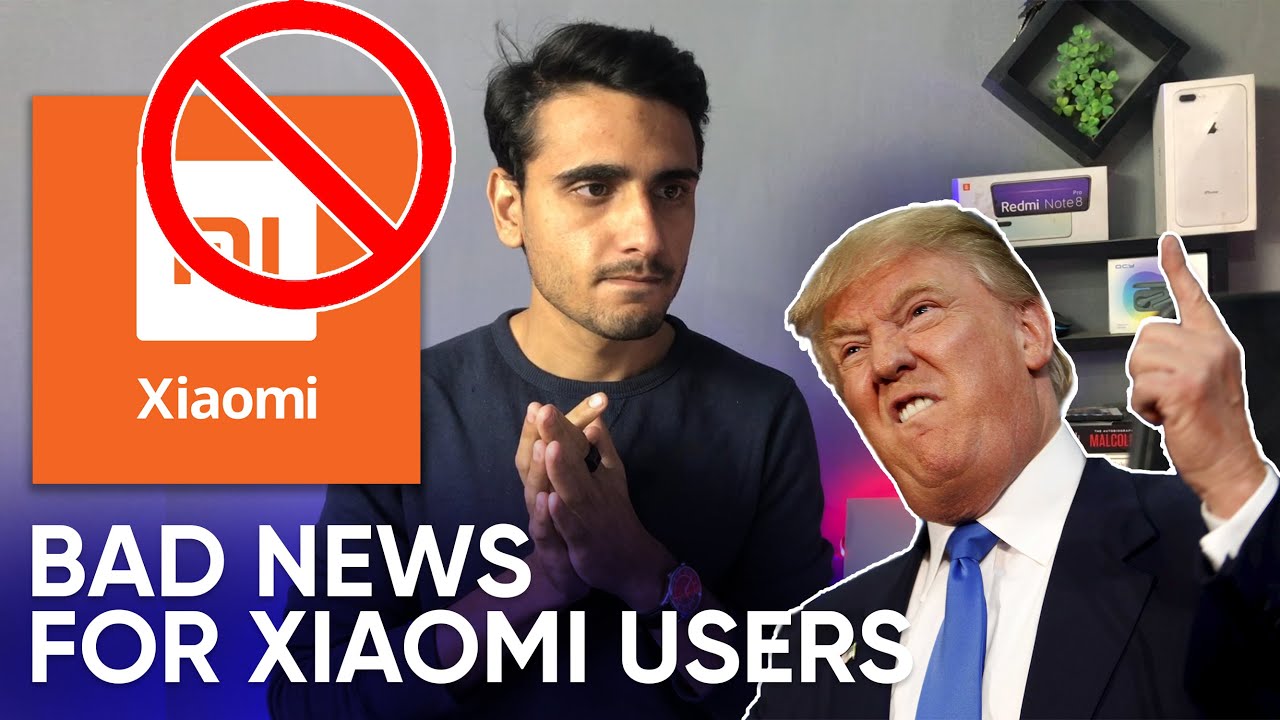 Xiaomi Banned By USA Government. WHY Trump?  What will Happen Now?