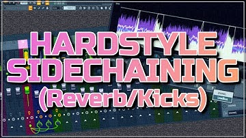 SIDECHAINING FOR HARDSTYLE Like A Pro! (Reverb/Delay, Kick/Lead Balance)