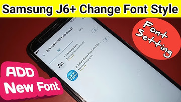 Samsung galaxy J6 plus change font style // font setting