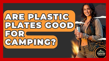 Are Plastic Plates Good For Camping? - Exploring Campgrounds