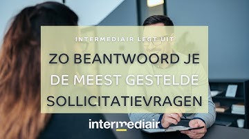 Zo beantwoord je de meest gestelde sollicitatievragen | Intermediair legt uit