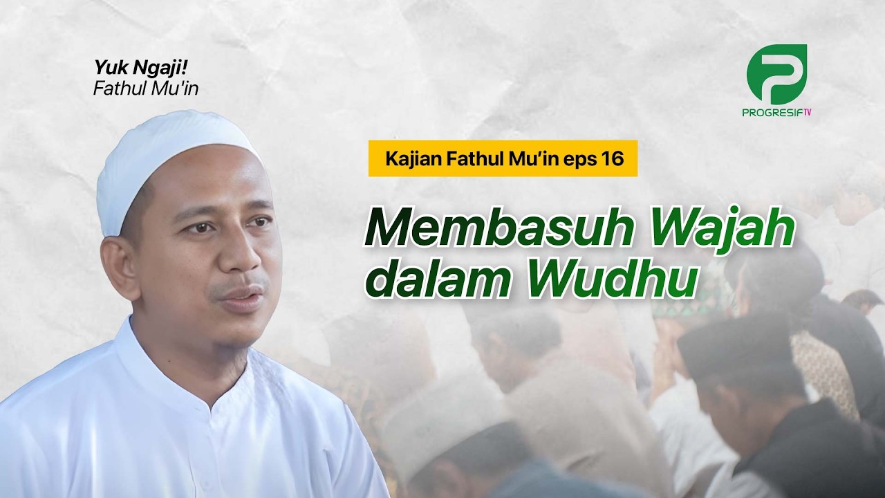 Membasuh Wajah dlm Wudhu | Yuk Ngaji! Fathul Mu'in Eps. 16