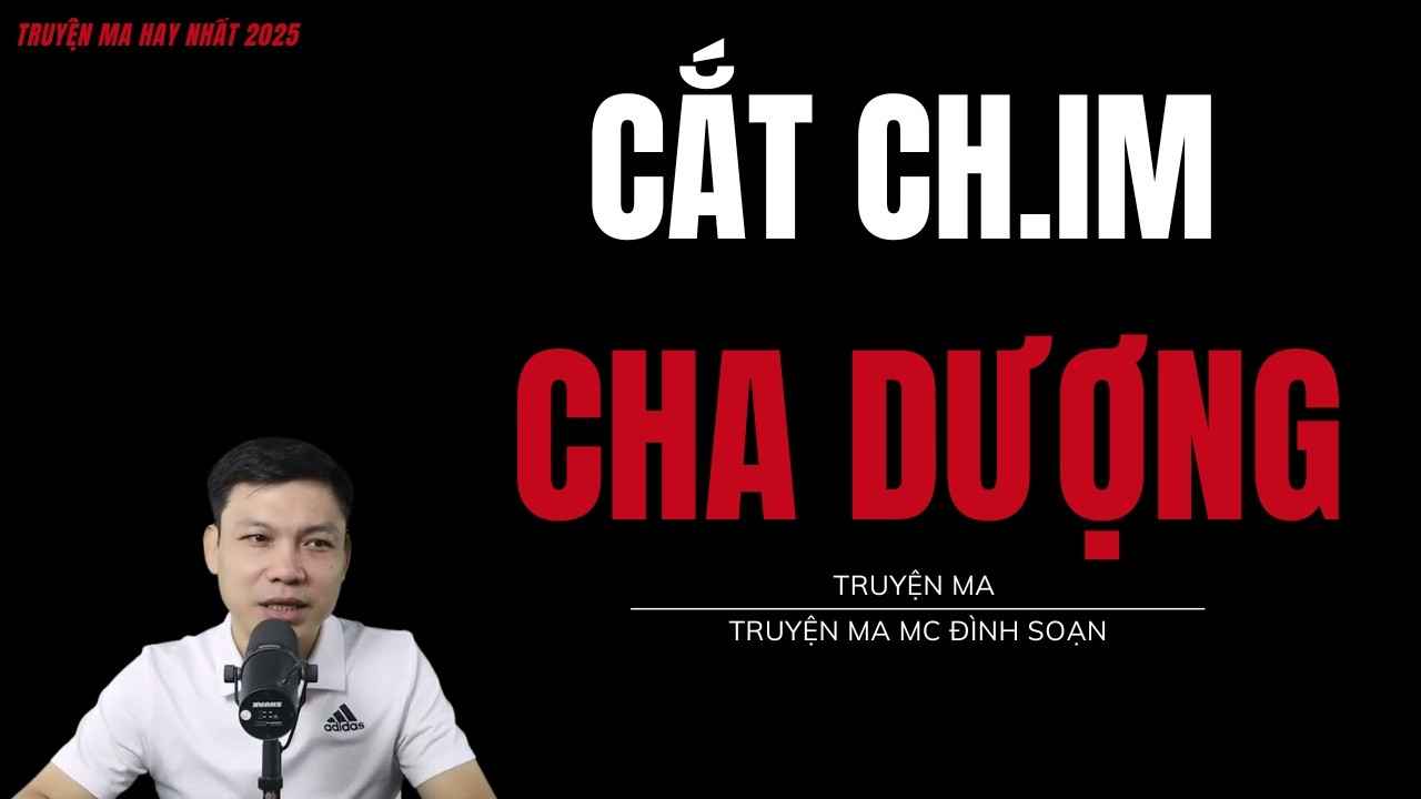 TRUYỆN MA ĐÌNH SOẠN : CẮT CH.IM CHA DƯỢNG : CHUYỆN MA MC ĐÌNH SOẠN MỚI NHẤT.