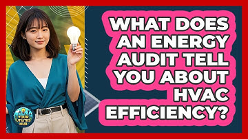What Does An Energy Audit Tell You About HVAC Efficiency? - Your Utilities Hub