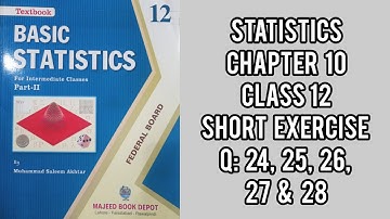 Short Exercise Q: 24, 25, 26, 27 & 28 | Class 12 Chapter # 10 | lect 40 | new edition