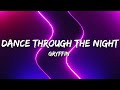 Gryffin Whethan Dance Through The Night Lyrics Feat Norma Jean Martine