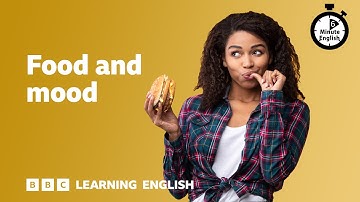 Food and mood ⏲️ 6 Minute English