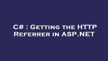 C# : Getting the HTTP Referrer in ASP.NET
