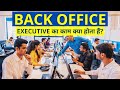 Back office executive       back office job profile in hindi