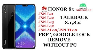 HUAWEI HONOR 8x (JSN-L21,JSN-L22,JSN-L23,JSN-L42,JSN-AL00,JSN-TL00)  FRP / GOOGLE LOCK BYPASS