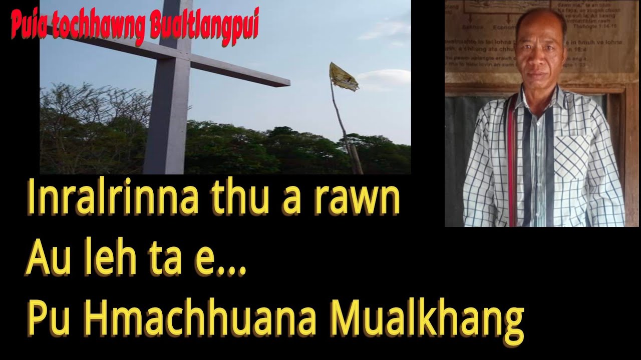 Inralrinna thu a rawn sawi leh ta pawp mai.. Pu Hmachhuana Mualkhang 