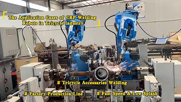 Tricycle Welding By CRP Robots| Robot Welding Station for Tricycles:High Efficiency and Great Effect