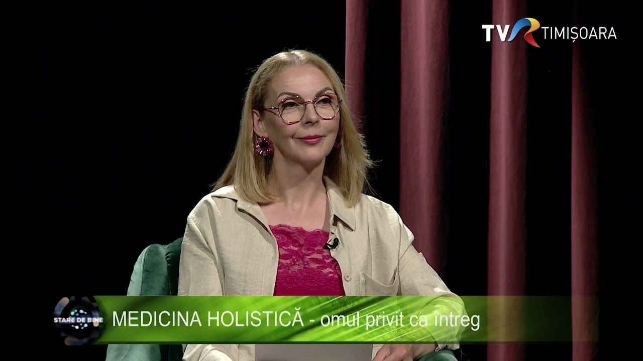Medicina holistică – omul privit ca întreg, cu dr. Florinela Stoianovici #StareDeBine