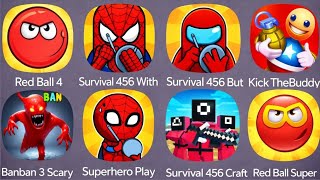 Squid Game, Red Ball 4, Kick The Buddy, Survival 456, BanBan 3, Survival456 Craft, Ewd Ball Super