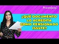 ¿Qué documento lo acredita como pensionado ISSSTE?