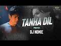 Tanha Dil Shaan Remix Dj Nonie