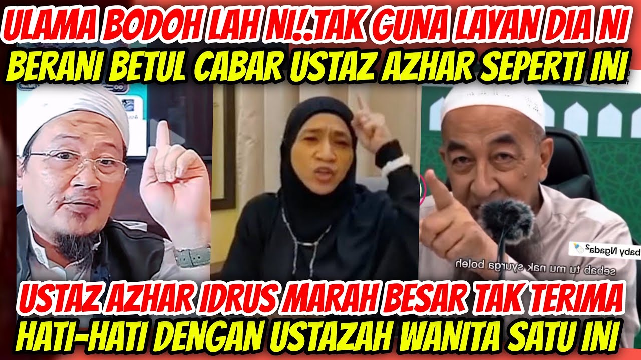 USTAZAH NI BERANI CABAR USTAZ AZHAR IDRUS! LIHATLAH USTAZ AZHAR IDRUS BUAT MALU USTAZAH BODOH NI