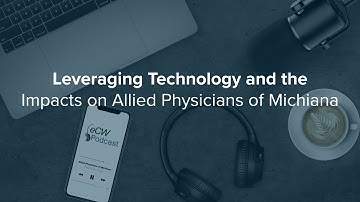 eCW Podcast: Using Kiosk, Portal, and eClinicalMessenger at Allied Physicians of Michiana
