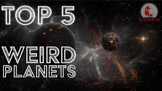 Top 5 Strangest Planets (2019)