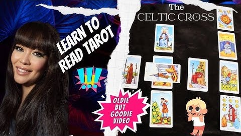 How to Read Tarot Card Spreads: The Celtic Cross