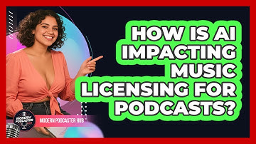 How Is AI Impacting Music Licensing For Podcasts? - Modern Podcaster Hub
