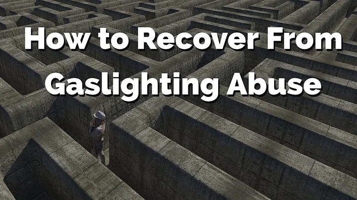 HOW TO RECOVER FROM GASLIGHTING ABUSE