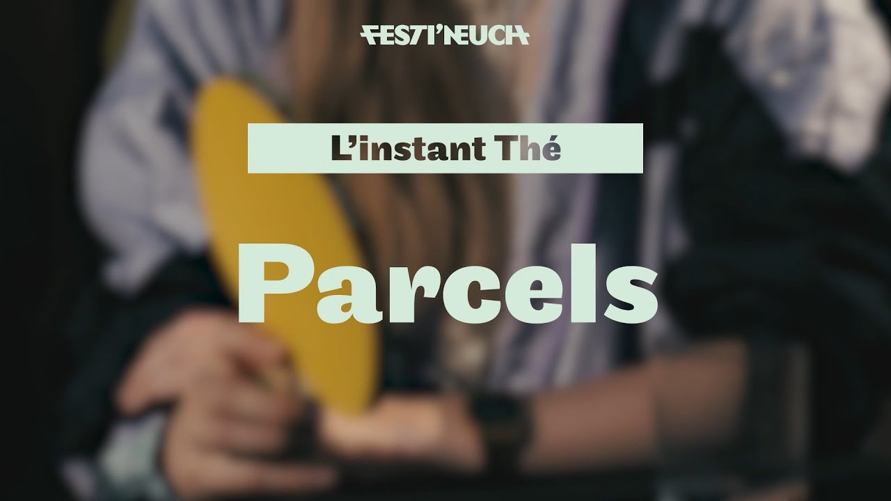 L'instant Thé avec Parcels - Festi'neuch 2019