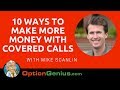 10 Ways To Make More Money With Covered Calls