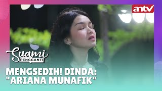 Mengsedih! Dinda: 'Ariana Munafik' | Best Cut Suami Pengganti ANTV Eps 345 (9/12)